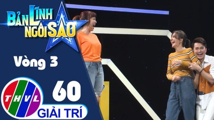 Bản lĩnh ngôi sao - Tập 60: Vòng 3 - Chinh phục đỉnh cao