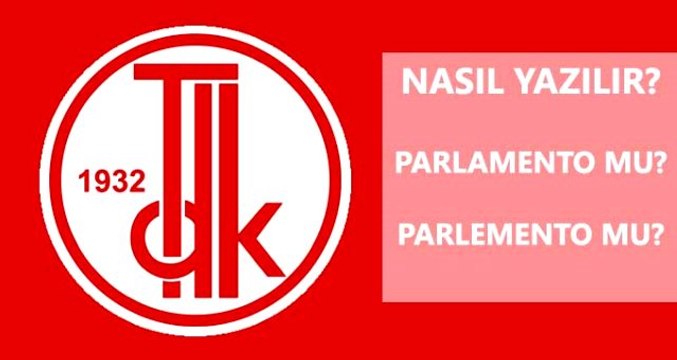 Parlemento nasıl yazılır? TDK'ya göre parlamento mu, parlemento mu?