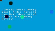 [Read] Smart Money Smart Kids: Raising the Next Generation to Win with Money  Review