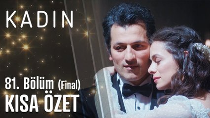 Kadın 81. Bölüm (Final) Kısa Özet