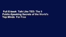 Full E-book  Talk Like TED: The 9 Public-Speaking Secrets of the World's Top Minds  For Free