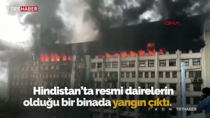 Hindistan’da resmi dairelerin olduğu binada korkutan yangın