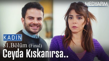 Ceyda kıskanırsa.. - Kadın 81. Bölüm (Final)