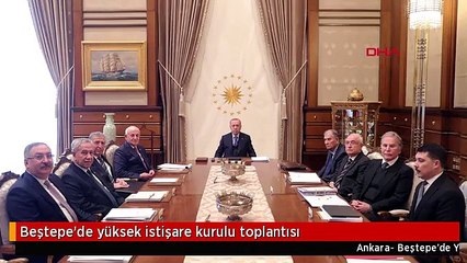 Beştepe'de yüksek istişare kurulu toplantısı