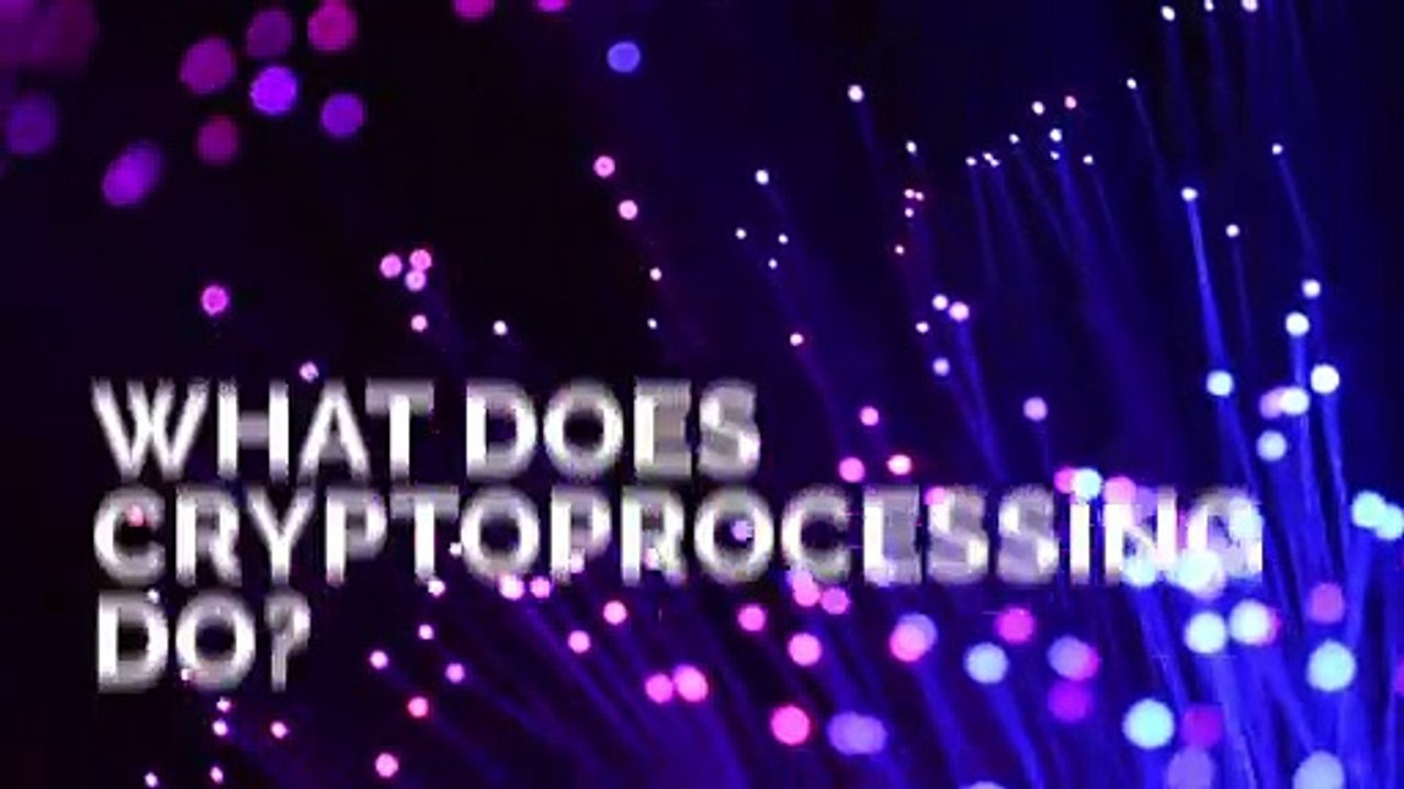 What does Cryptoprocessing do?