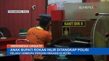 Lakukan Penganiayaan Karena Cemburu, Anak Bupati Rokan Hilir Diringkus Polisi