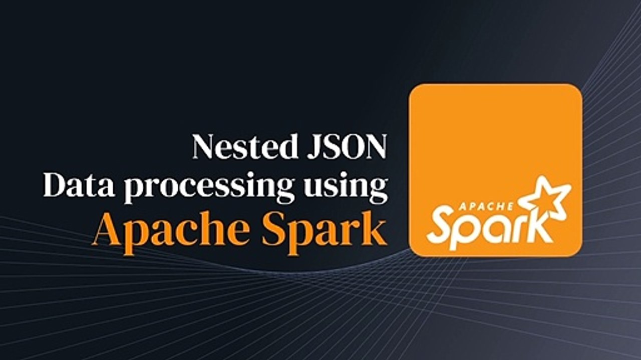 Nested JSON data processing using Apache Spark with Coding