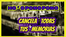 HO'OPONOPONO CANCELA TODAS TUS MEMORIAS