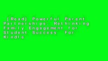 [Read] Powerful Parent Partnerships: Rethinking Family Engagement for Student Success  For Kindle