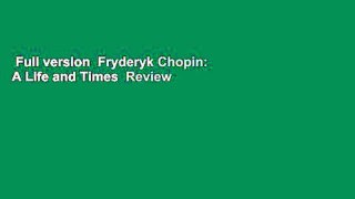Full version  Fryderyk Chopin: A Life and Times  Review