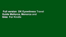Full version  DK Eyewitness Travel Guide Mallorca, Menorca and Ibiza  For Kindle