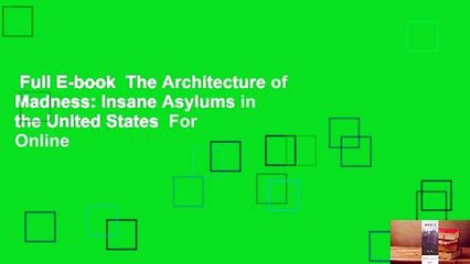 Full E-book  The Architecture of Madness: Insane Asylums in the United States  For Online