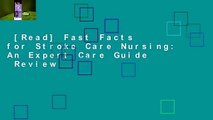 [Read] Fast Facts for Stroke Care Nursing: An Expert Care Guide  Review
