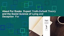 About For Books  Duped: Truth-Default Theory and the Social Science of Lying and Deception  For