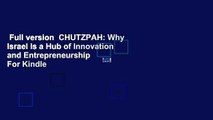 Full version  CHUTZPAH: Why Israel Is a Hub of Innovation and Entrepreneurship  For Kindle