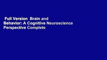 Full Version  Brain and Behavior: A Cognitive Neuroscience Perspective Complete