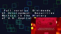 Full version  Dividends of Development: Securities Markets in the History of U.S. Capitalism,