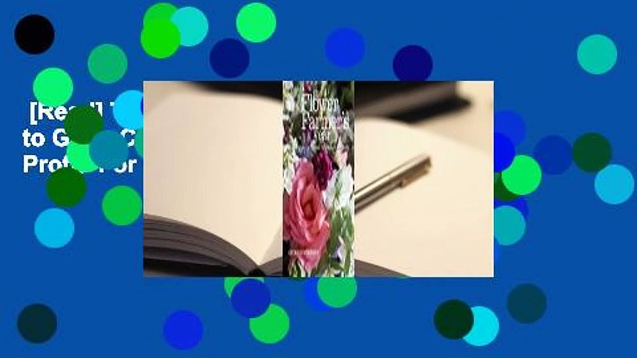 [Read] The Flower Farmer's Year How to Grow Cut Flowers for Pleasure
