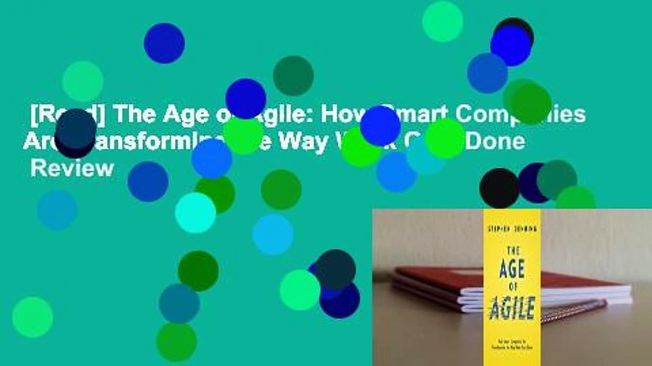 [Read] The Age of Agile: How Smart Companies Are Transforming the Way Work Gets Done  Review
