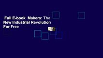 Full E-book  Makers: The New Industrial Revolution  For Free
