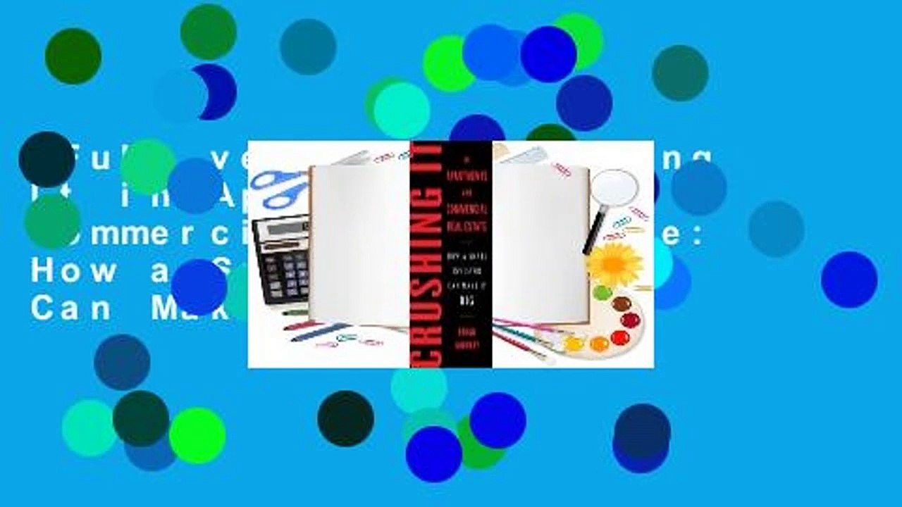 Full version Crushing It in Apartments and Commercial Real Estate How