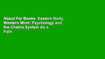 About For Books  Eastern Body, Western Mind: Psychology and the Chakra System As a Path to the