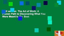 Full version  The Art of Work: A Proven Path to Discovering What You Were Meant to Do  Best