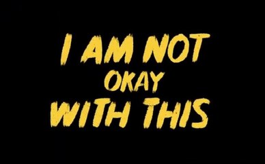 I Am Not Okay With This - Trailer Saison 1