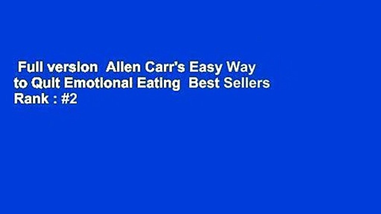 Full version  Allen Carr's Easy Way to Quit Emotional Eating  Best Sellers Rank : #2