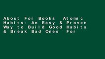 About For Books  Atomic Habits: An Easy & Proven Way to Build Good Habits & Break Bad Ones  For