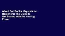 About For Books  Crystals for Beginners: The Guide to Get Started with the Healing Power of