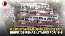 REPORTAN ANOMALÍAS EN LOS EDIFICIOS REHABILITADOS POR 19-S