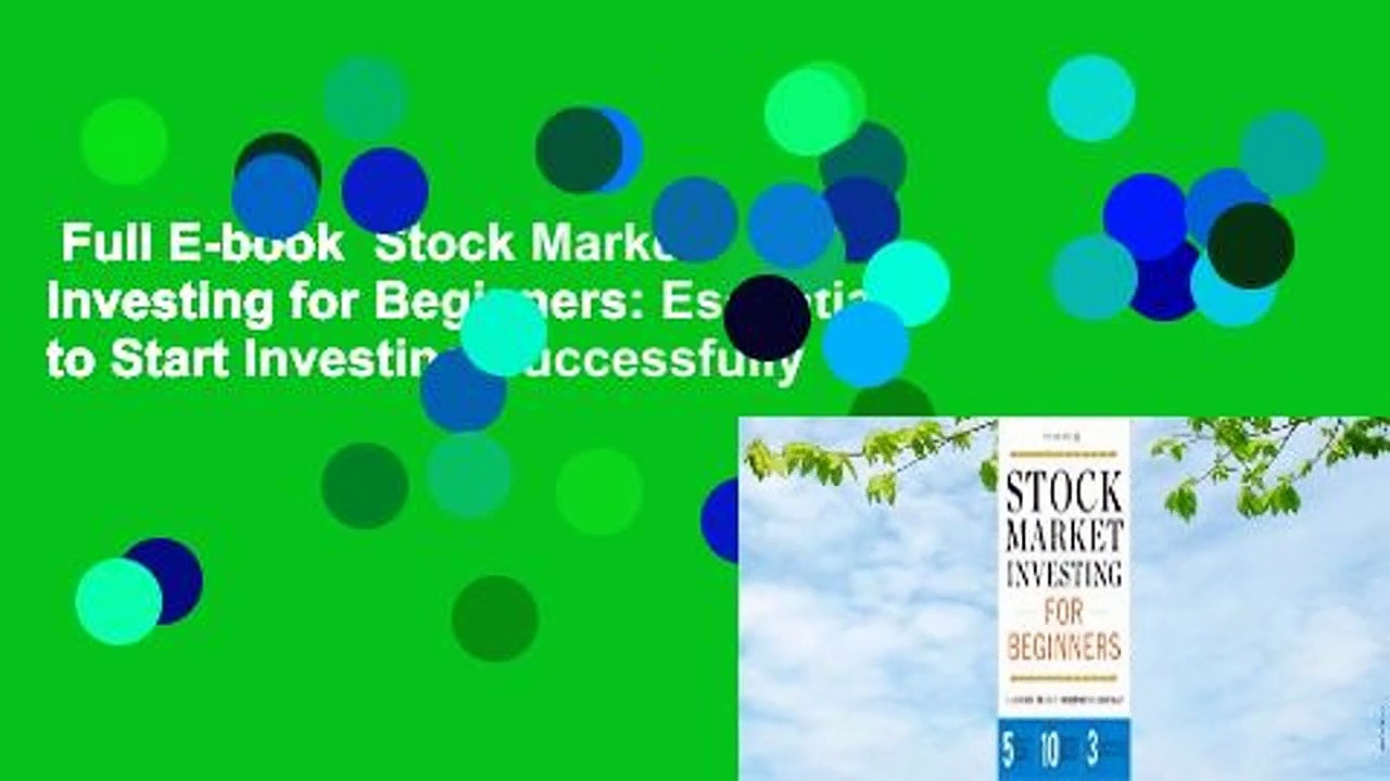 Full E-book  Stock Market Investing for Beginners: Essentials to Start Investing Successfully