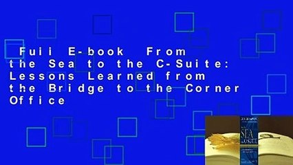 Full E-book  From the Sea to the C-Suite: Lessons Learned from the Bridge to the Corner Office