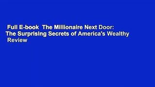 Full E-book  The Millionaire Next Door: The Surprising Secrets of America's Wealthy  Review