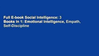 Full E-book Social Intelligence: 3 Books in 1: Emotional Intelligence, Empath, Self-Discipline