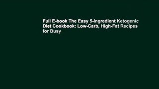 Full E-book The Easy 5-Ingredient Ketogenic Diet Cookbook: Low-Carb, High-Fat Recipes for Busy