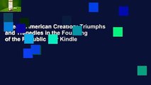 [Read] American Creation: Triumphs and Tragedies in the Founding of the Republic  For Kindle
