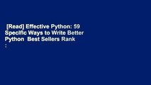 [Read] Effective Python: 59 Specific Ways to Write Better Python  Best Sellers Rank : #3