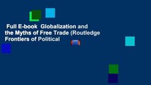 Full E-book  Globalization and the Myths of Free Trade (Routledge Frontiers of Political