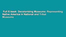 Full E-book  Decolonizing Museums: Representing Native America in National and Tribal Museums