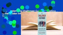 Full Version  The Challenger Customer: Selling to the Hidden Influencer Who Can Multiply Your