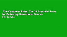 The Customer Rules: The 39 Essential Rules for Delivering Sensational Service  For Kindle