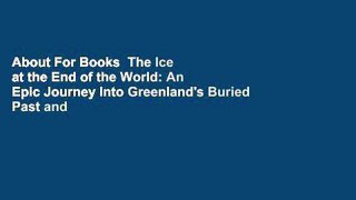 About For Books  The Ice at the End of the World: An Epic Journey Into Greenland's Buried Past and