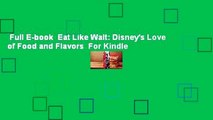 Full E-book  Eat Like Walt: Disney's Love of Food and Flavors  For Kindle