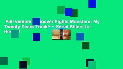 Full version  Whoever Fights Monsters: My Twenty Years Tracking Serial Killers for the FBI