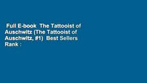 Full E-book  The Tattooist of Auschwitz (The Tattooist of Auschwitz, #1)  Best Sellers Rank : #3