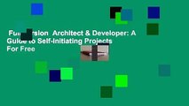 Full version  Architect & Developer: A Guide to Self-Initiating Projects  For Free