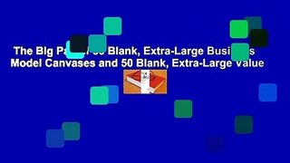 The Big Pad of 50 Blank, Extra-Large Business Model Canvases and 50 Blank, Extra-Large Value