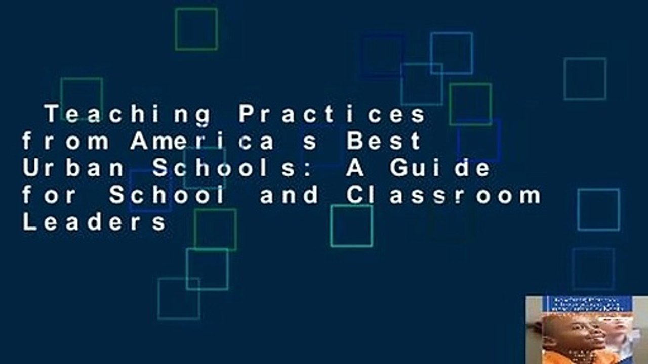 Teaching Practices from America s Best Urban Schools: A Guide for School and Classroom Leaders